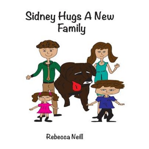 Sidney Hugs a New Family Paperback, Createspace Independent Publishing Platform
