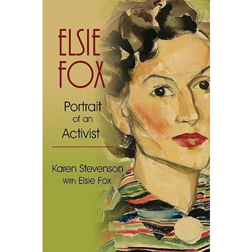 Elsie Fox: Portrait of an Activist Paperback, iUniverse