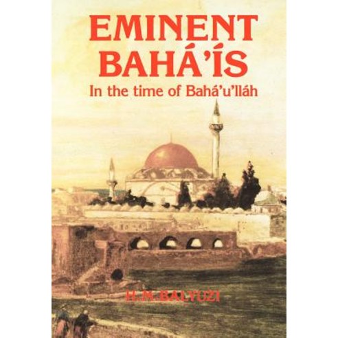 Eminent Bah '' S in the Time of Bah ''U''ll H Hardcover, George Ronald