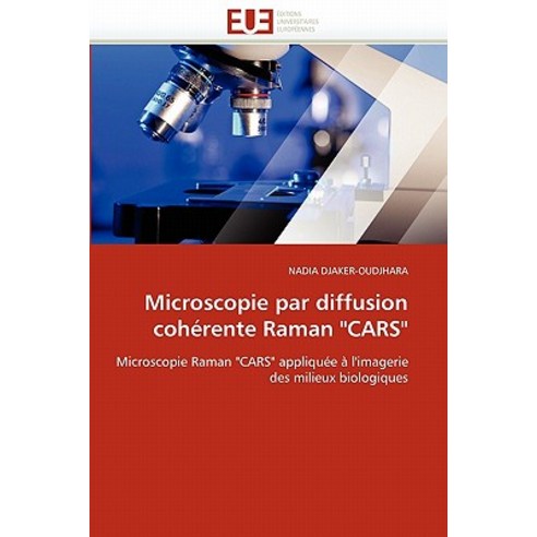 Microscopie Par Diffusion Coherente Raman Cars = Microscopie Par Diffusion Coha(c)Rente Raman Cars Paperback, Univ Europeenne
