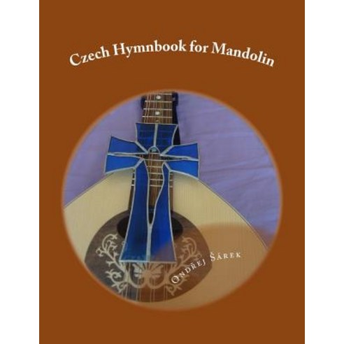 Czech Hymnbook for Mandolin Paperback, Createspace Independent Publishing Platform