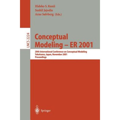 Conceptual Modeling - Er 2001: 20th International Conference on Conceptual Modeling Yokohama Japan November 27-30 2001 Proceedings Paperback, Springer