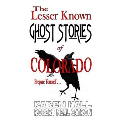 The Lesser Known Ghost Stories of Colorado Book 1 and 2 Paperback, Createspace Independent Publishing Platform