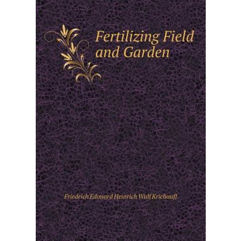Fertilizing Field and Garden Paperback, Book on Demand Ltd.