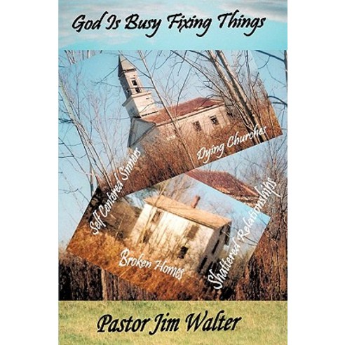 God Is Busy Fixing Things Paperback, Xulon Press