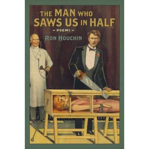 The Man Who Saws Us in Half: Poems Paperback, LSU Press