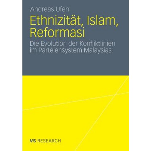 Ethnizitat Islam Reformasi: Die Evolution Der Konfliktlinien Im Parteiensystem Malaysias Paperback, Vs Verlag Fur Sozialwissenschaften