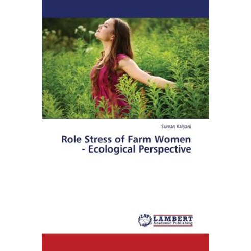 Role Stress of Farm Women - Ecological Perspective Paperback, LAP Lambert Academic Publishing