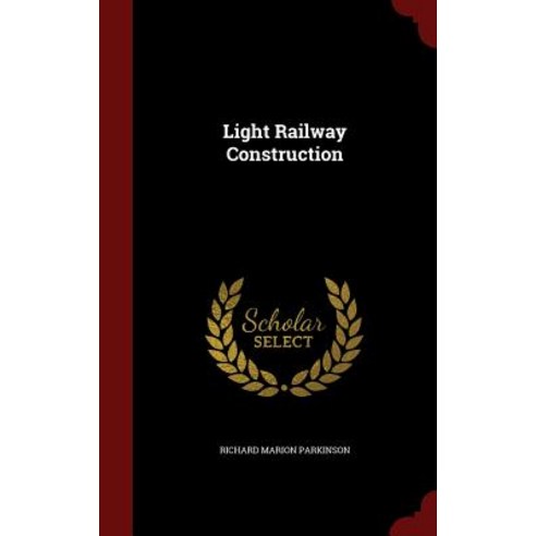 Light Railway Construction Hardcover, Andesite Press