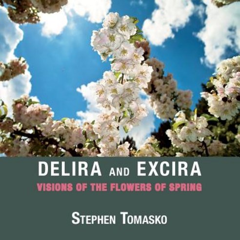 Delira and Excira: Visions of the Flowers of Spring Paperback, Shanti Arts LLC