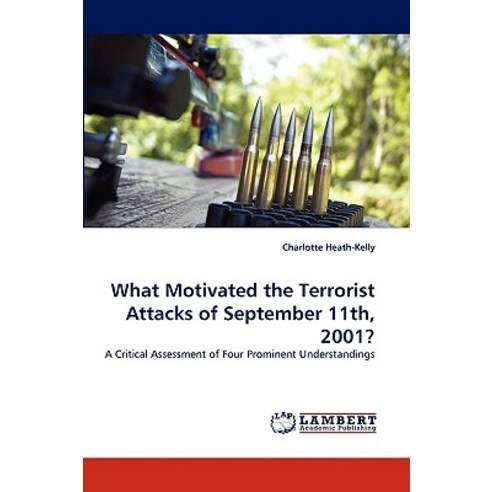 What Motivated the Terrorist Attacks of September 11th 2001? Paperback, LAP Lambert Academic Publishing