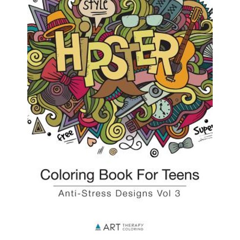 Coloring Book for Teens: Anti-Stress Designs Vol 3 Paperback, Art Therapy Coloring