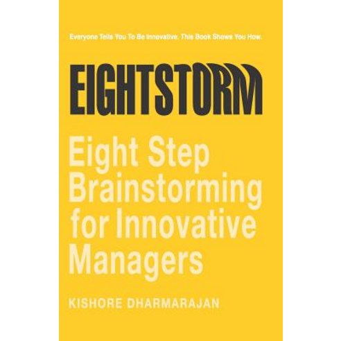 Eightstorm: Eight Step Brain Storming for Innovative Managers Paperback, Booksurge Publishing