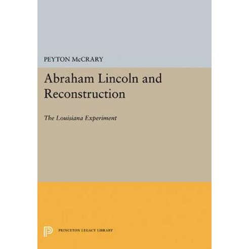 Abraham Lincoln and Reconstruction: The Louisiana Experiment Paperback, Princeton University Press