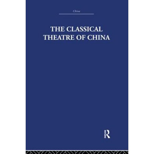 The Classical Theatre of China Paperback, Routledge