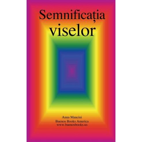 Semnificatia Viselor Paperback, Createspace Independent Publishing Platform
