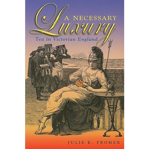 A Necessary Luxury: Tea in Victorian England Paperback, Ohio University Press