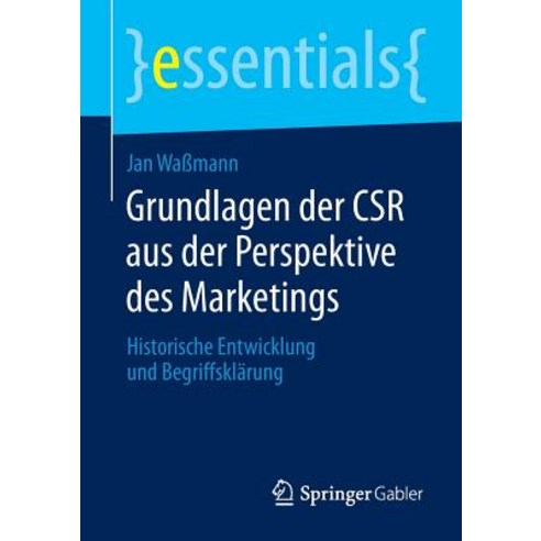 Grundlagen Der Csr Aus Der Perspektive Des Marketings: Historische Entwicklung Und Begriffsklarung Paperback, Springer Gabler