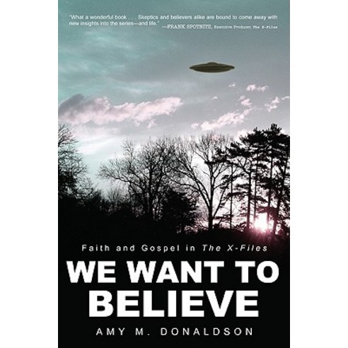 We Want to Believe: Faith and Gospel in the X-Files Paperback, Cascade Books