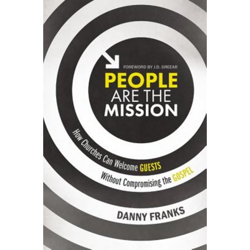 People Are the Mission: How Churches Can Welcome Guests Without Compromising the Gospel Paperback, Zondervan