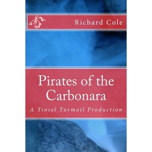Pirates of the Carbonara: A Tinsel Turmoil Production Paperback, Createspace Independent Publishing Platform
