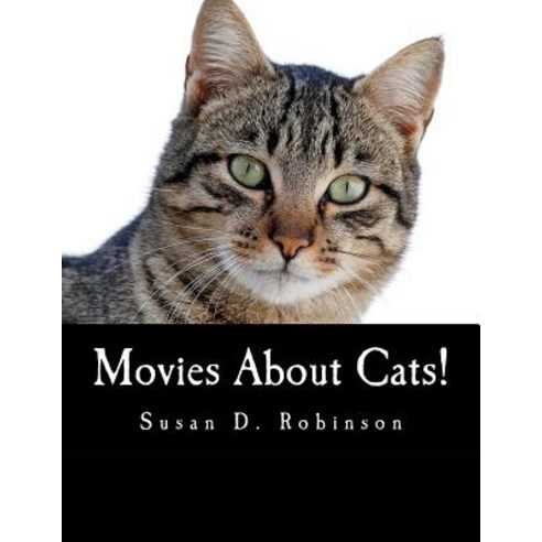Movies about Cats!: The Definitive Guide to Movies Starring Cats Paperback, Createspace Independent Publishing Platform