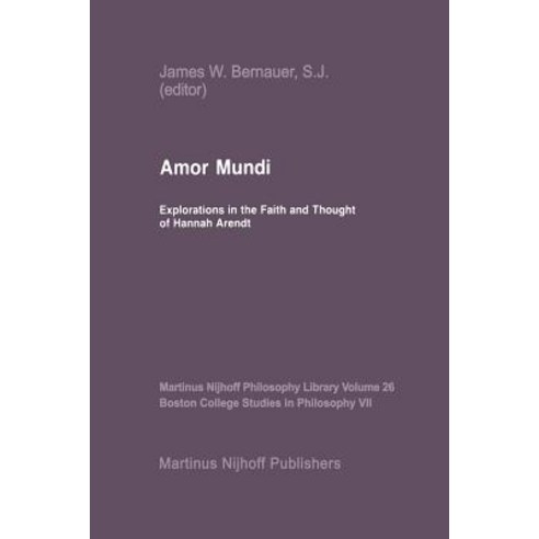 Amor Mundi: Explorations in the Faith and Thought of Hannah Arendt Paperback, Springer