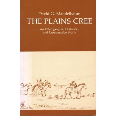 The Plains Cree: An Ethnographic Historical and Comparative Study Paperback, Canadian Plains Research Center