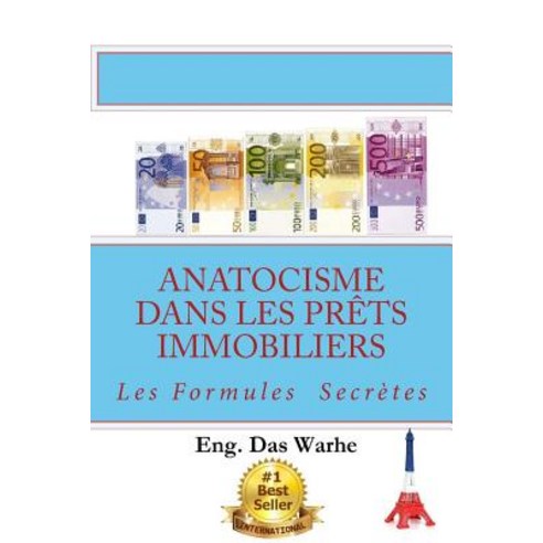 Anatocisme Dans Les Prets Immobiliers: Les Formules Secretes Paperback, Createspace Independent Publishing Platform