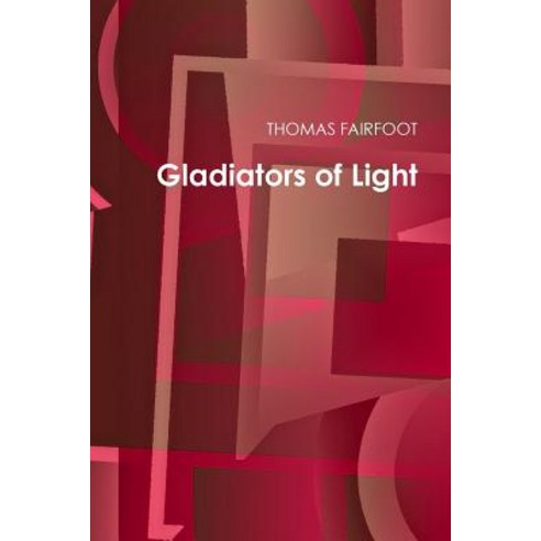 Gladiators of Light Paperback, Lulu.com