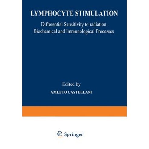 Lymphocyte Stimulation: Differential Sensitivity to Radiation Biochemical and Immunological Processes Paperback, Springer