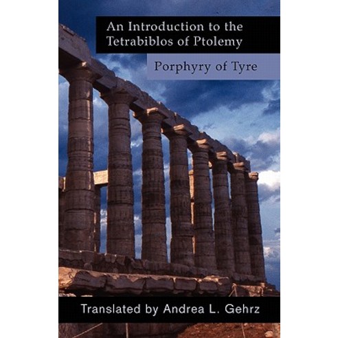 An Introduction to the Tetrabiblos of Ptolemy Paperback, Andrea Gehrz, Inc.
