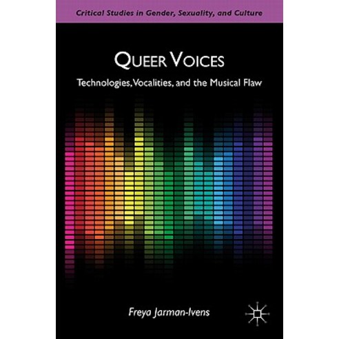 Queer Voices: Technologies Vocalities and the Musical Flaw Hardcover, Palgrave MacMillan