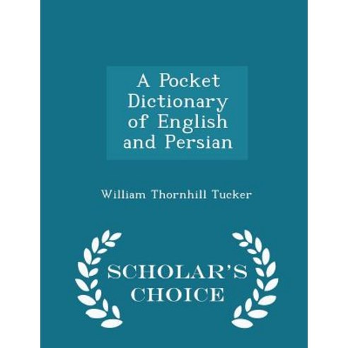 A Pocket Dictionary of English and Persian - Scholar''s Choice Edition Paperback