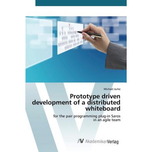 Prototype Driven Development of a Distributed Whiteboard Paperback, AV Akademikerverlag