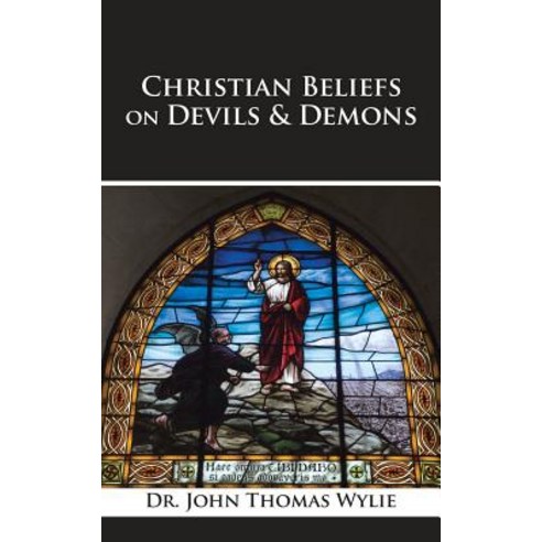 Christian Beliefs on Devils & Demons Paperback, Authorhouse