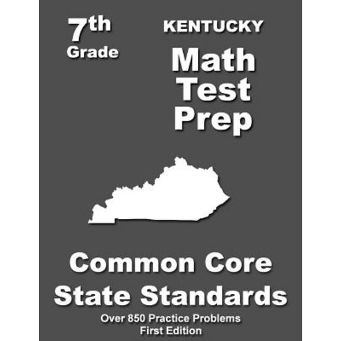 Kentucky 7th Grade Math Test Prep: Common Core Learning Standards Paperback, Createspace