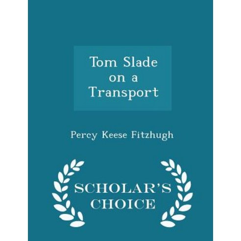 Tom Slade on a Transport - Scholar''s Choice Edition Paperback