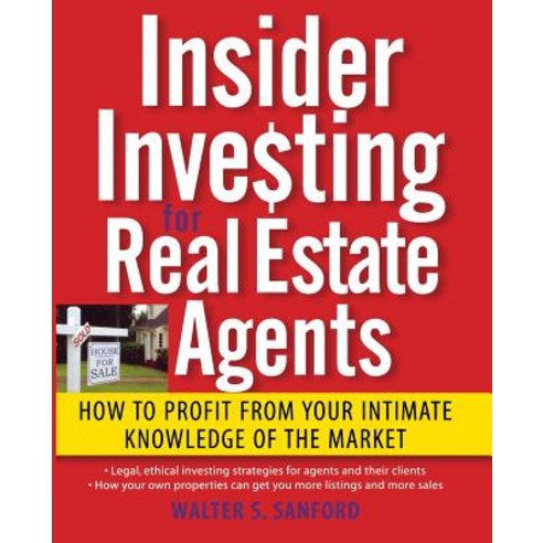 Insider Investing for Real Estate Agents: How to Profit from Your Intimate Knowledge of the Market Paperback, Wiley
