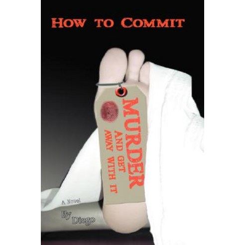 How to Commit Murder and Get Away with It Paperback, iUniverse