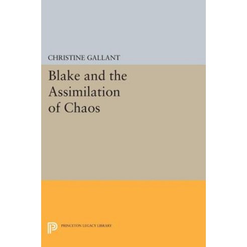 Blake and the Assimilation of Chaos Paperback, Princeton University Press