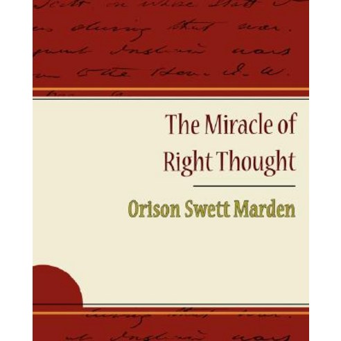 The Miracle of Right Thought - Orison Swett Marden Paperback, Book Jungle