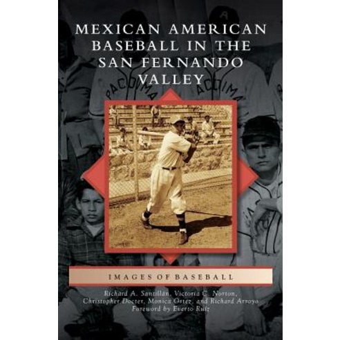 Mexican American Baseball in the San Fernando Valley Hardcover, Arcadia Publishing Library Editions