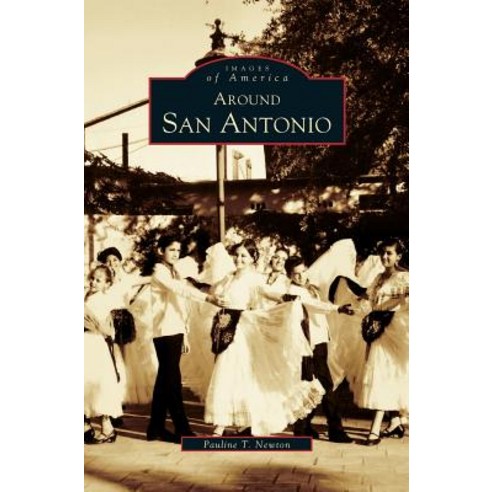 Around San Antonio Hardcover, Arcadia Publishing Library Editions