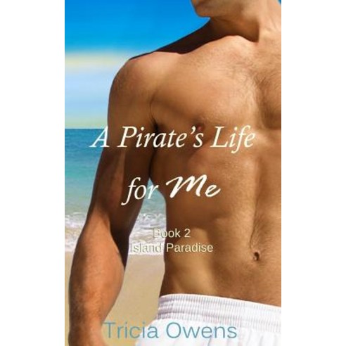 A Pirate''s Life for Me Book Two: Island Paradise Paperback, Createspace Independent Publishing Platform