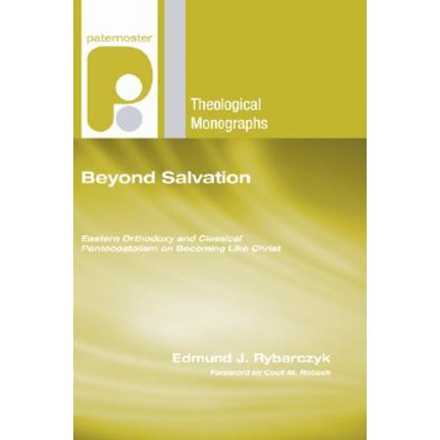 Beyond Salvation: Eastern Orthodoxy and Classical Pentecostalism on Becoming Like Christ Paperback, Wipf & Stock Publishers