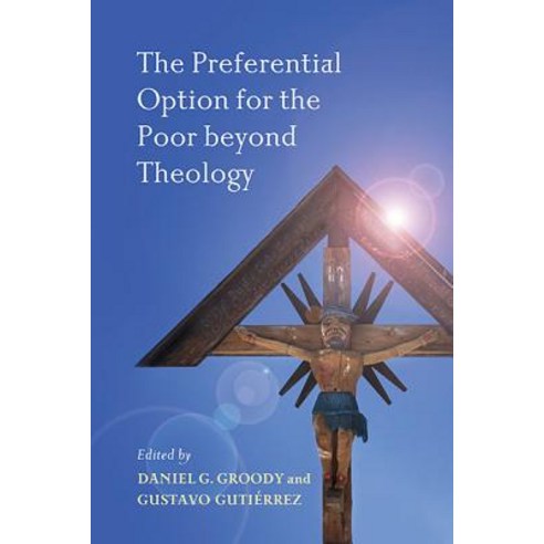 The Preferential Option for the Poor Beyond Theology Paperback, University of Notre Dame Press