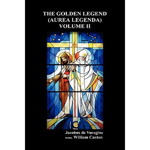 The Golden Legend (Aurea Legenda) Hardcover, Benediction Classics