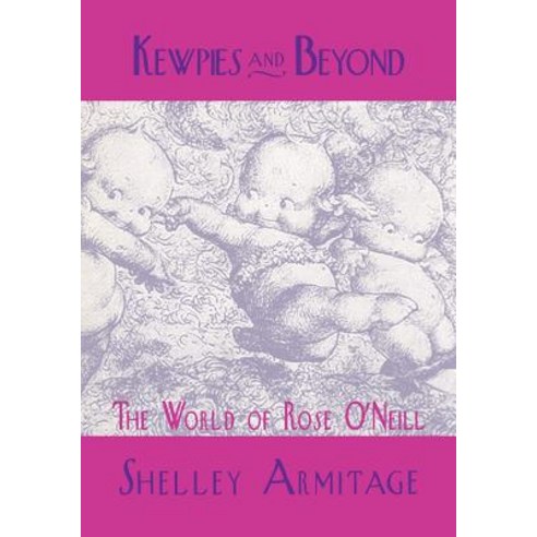 Kewpies and Beyond: The World of Rose O''Neill Paperback, University Press of Mississippi