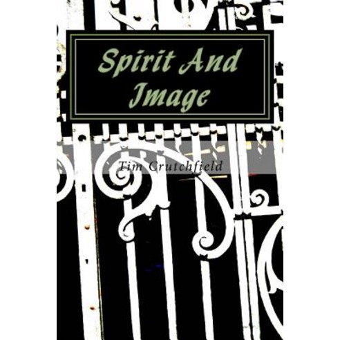 Spirit and Image Paperback, Createspace Independent Publishing Platform
